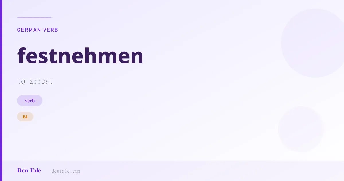 festnehmen — German verb meaning to arrest (B1)