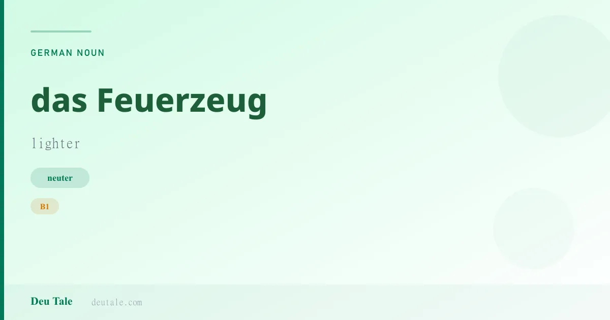 das Feuerzeug — German neuter noun meaning lighter (B1)