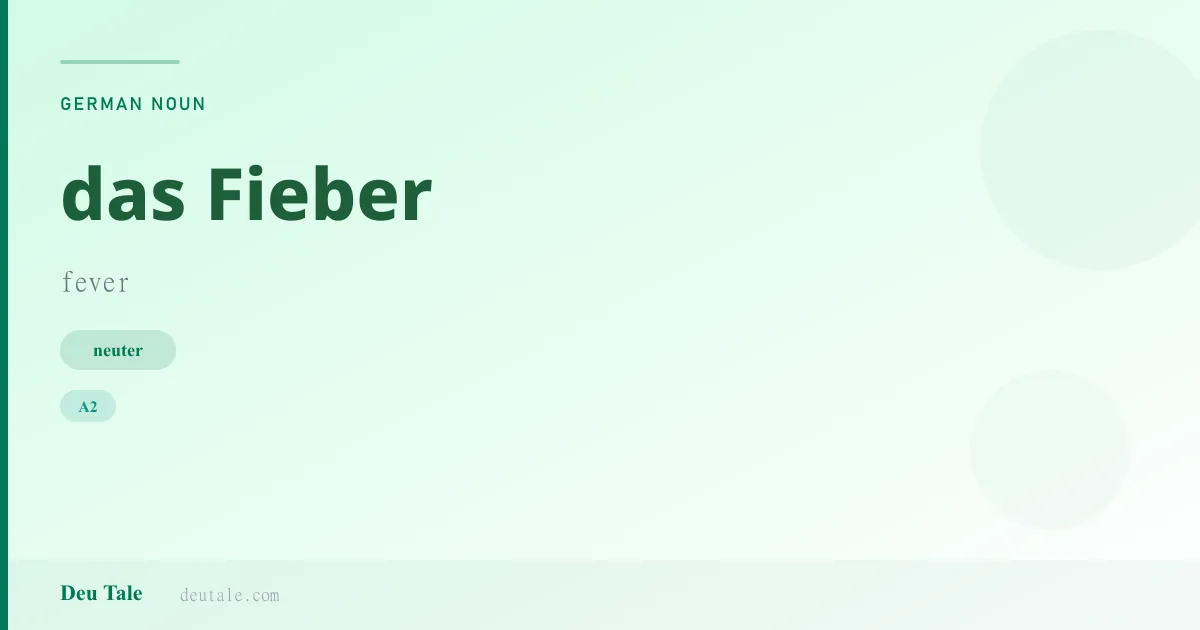 das Fieber — German neuter noun meaning fever (A2)