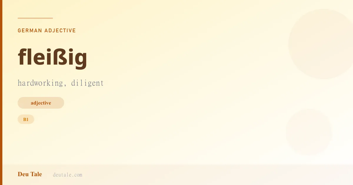 fleißig — German adjective meaning hardworking, diligent (B1)