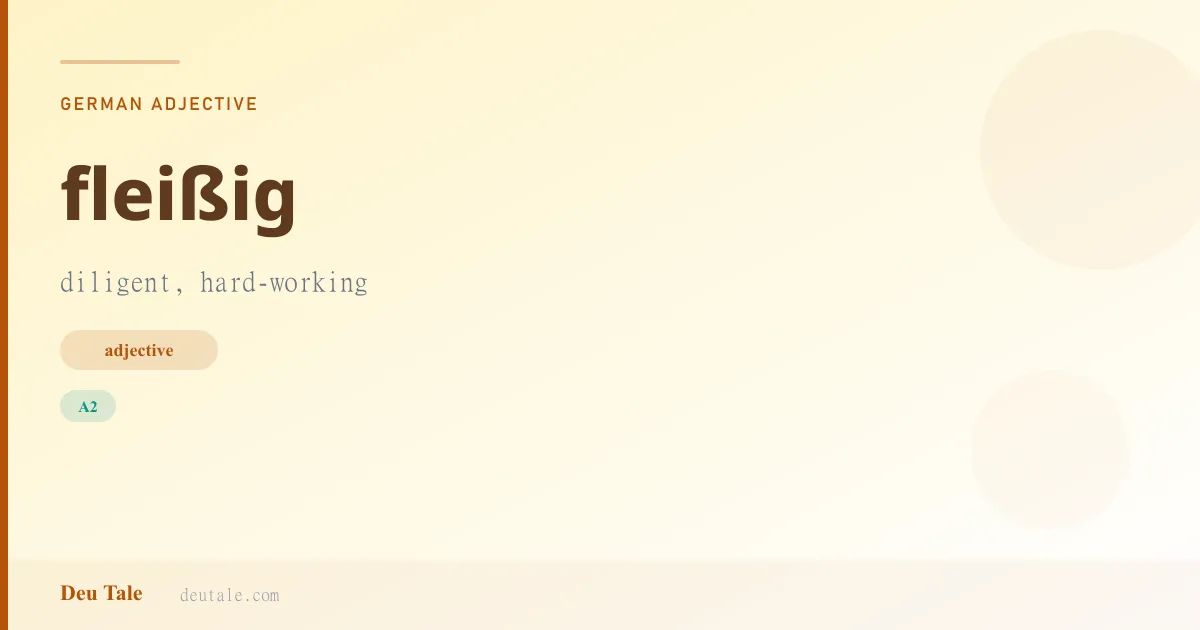 fleißig — German adjective meaning diligent, hard-working (A2)