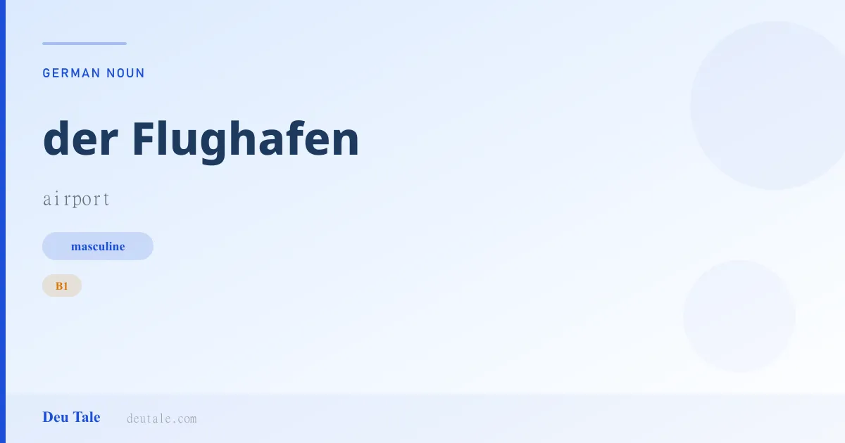 der Flughafen — German masculine noun meaning airport (B1)