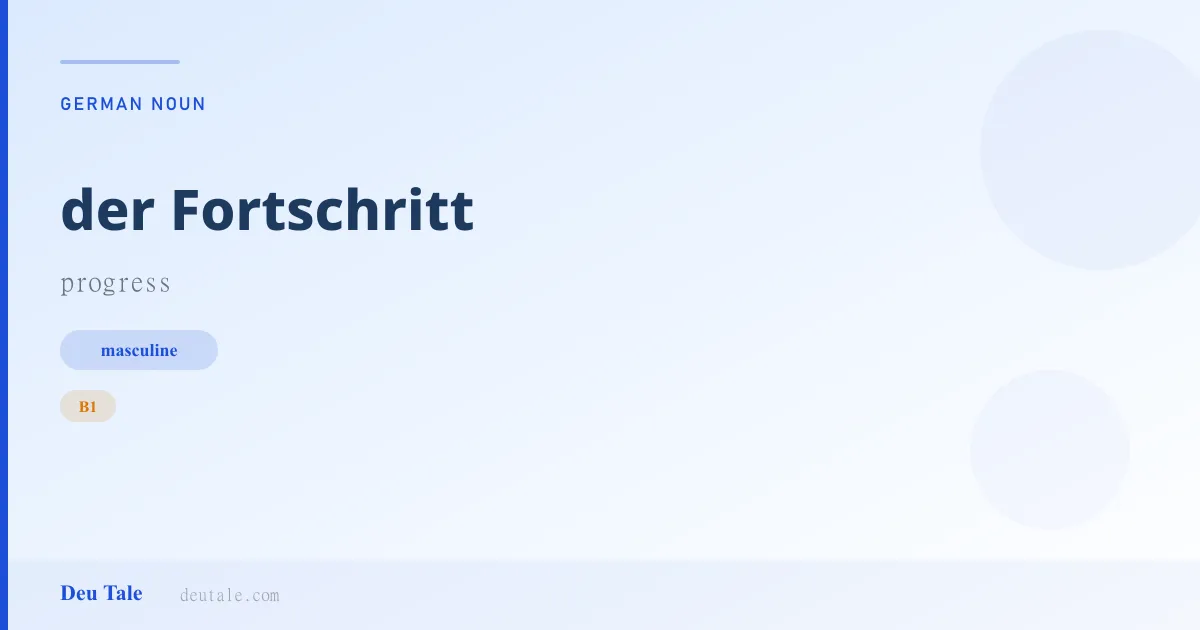 der Fortschritt — German masculine noun meaning progress (B1)