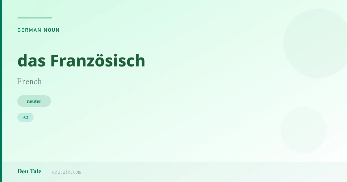 das Französisch — German neuter noun meaning French (A2)