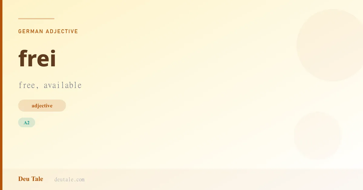 frei — German adjective meaning free, available (A2)