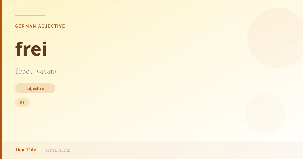 frei — German adjective meaning free, vacant (B1)