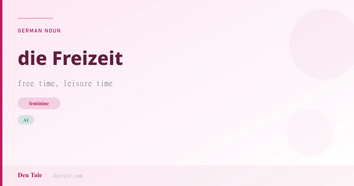 die Freizeit — German feminine noun meaning free time, leisure time (A1)