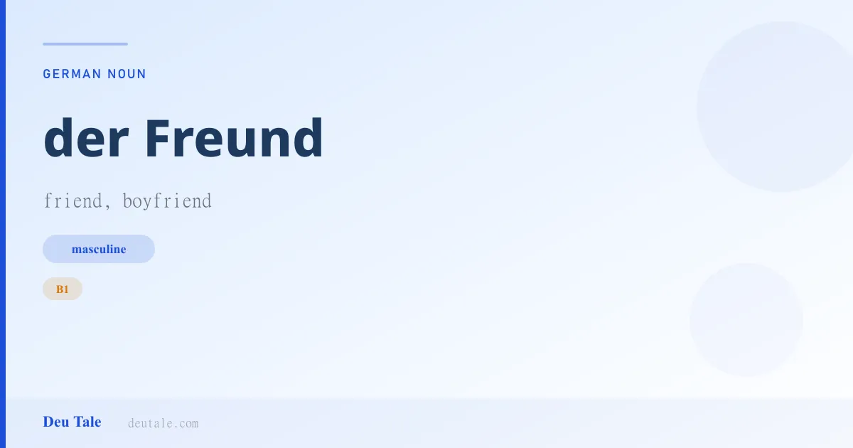 der Freund — German masculine noun meaning friend, boyfriend (B1)