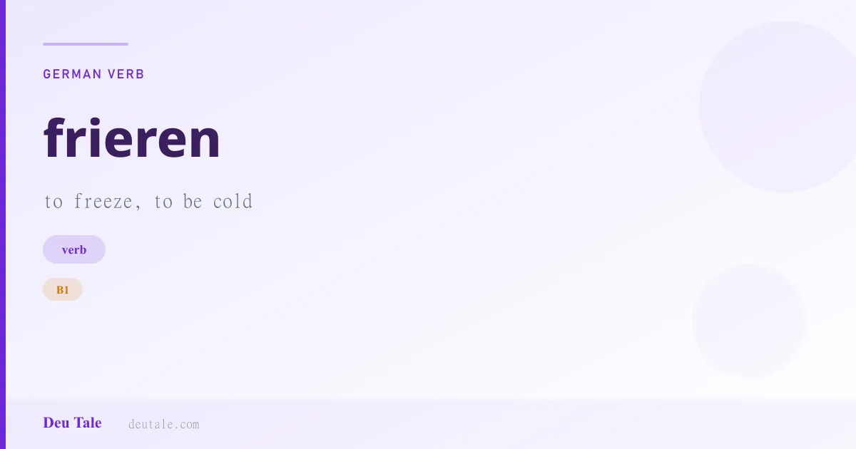 frieren — German verb meaning to freeze, to be cold (B1)