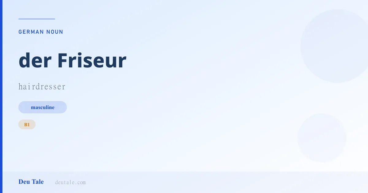 der Friseur — German masculine noun meaning hairdresser (B1)