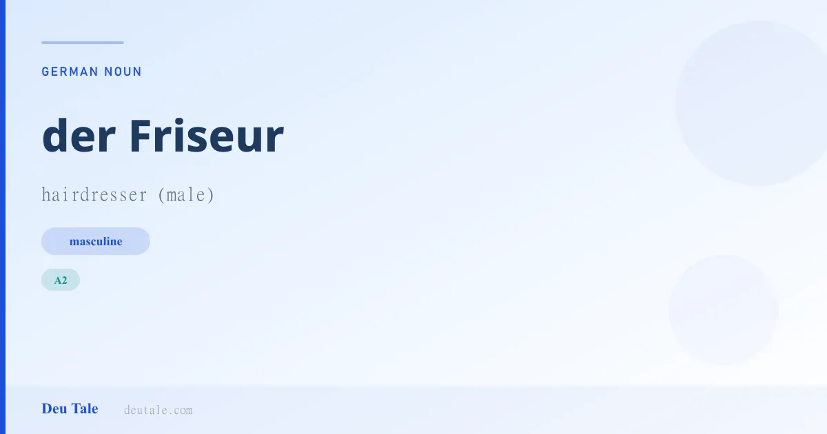 der Friseur — German masculine noun meaning hairdresser (male) (A2)