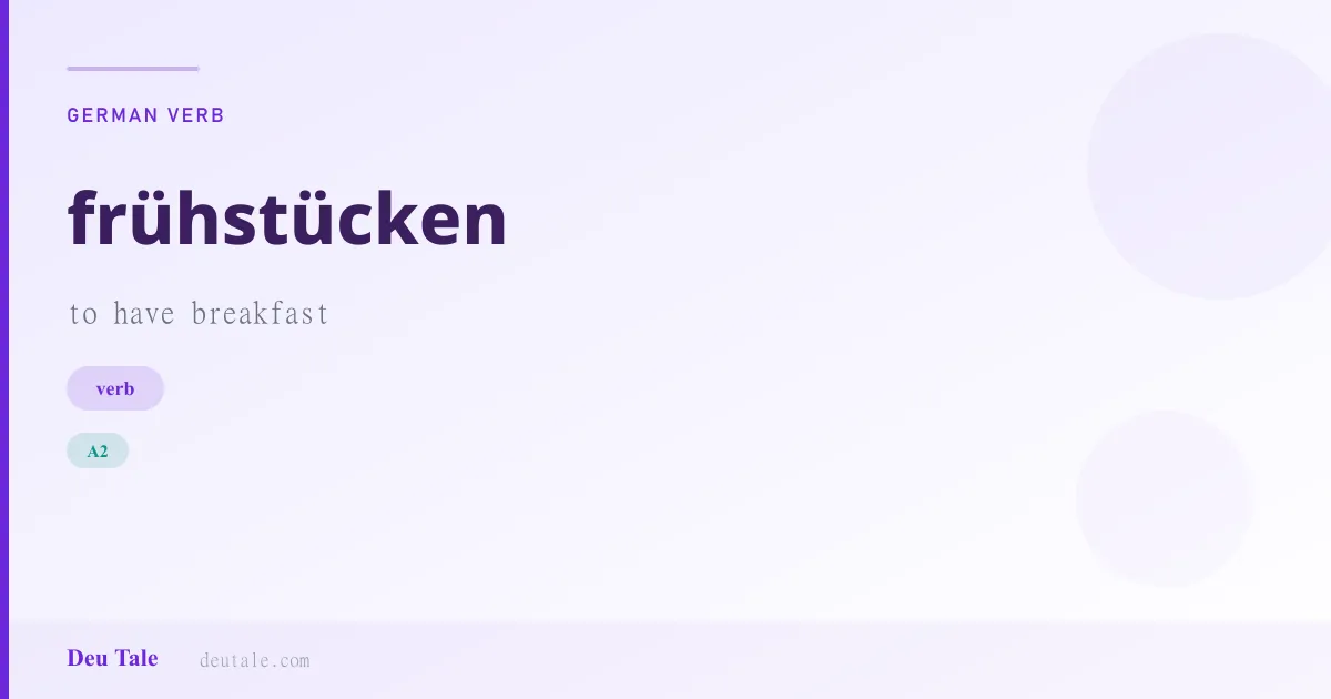 frühstücken — German verb meaning to have breakfast (A2)