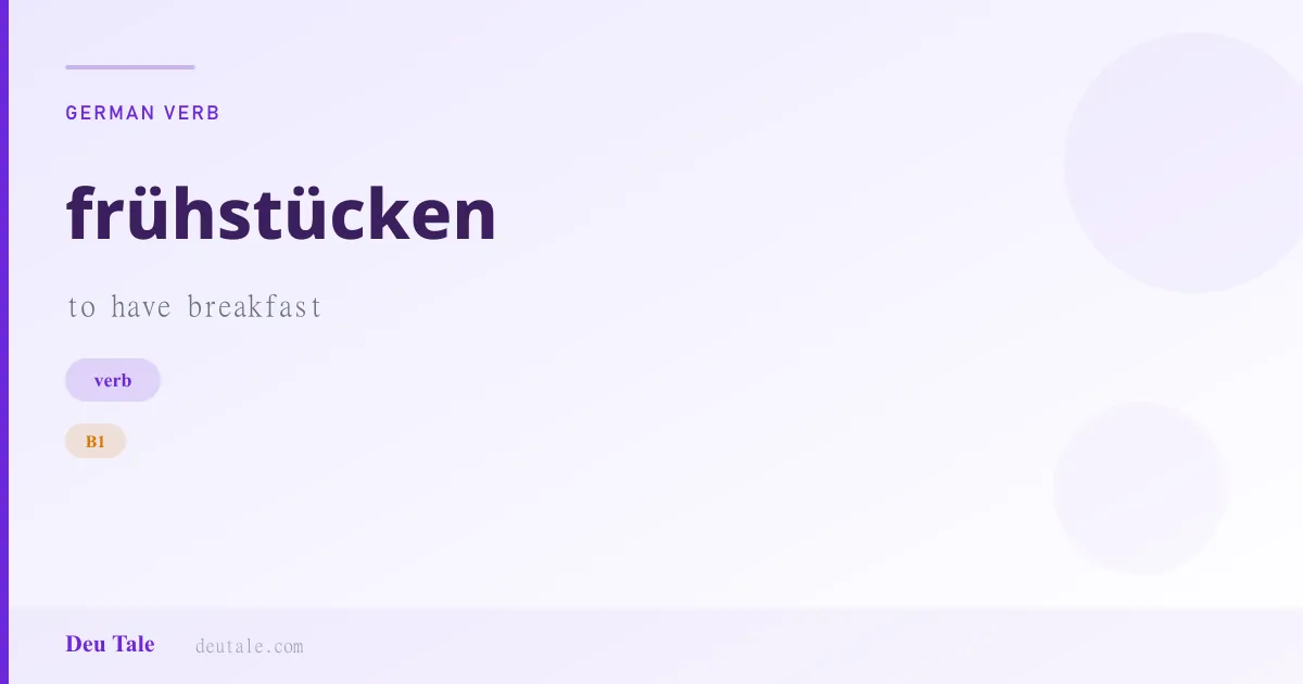 frühstücken — German verb meaning to have breakfast (B1)