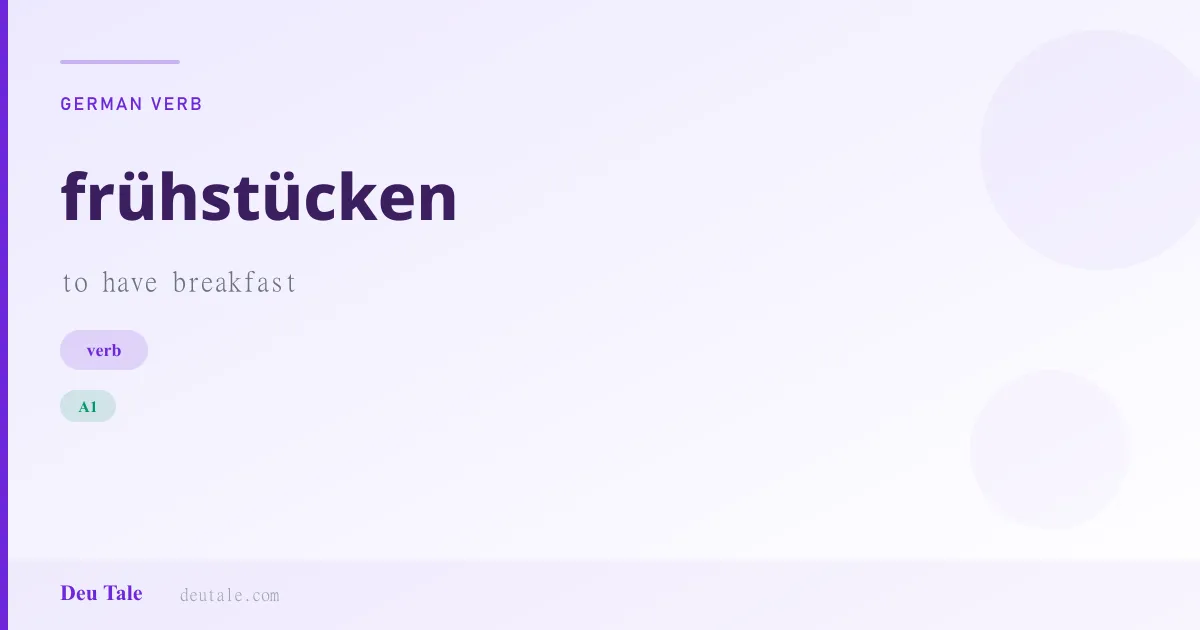 frühstücken — German verb meaning to have breakfast (A1)