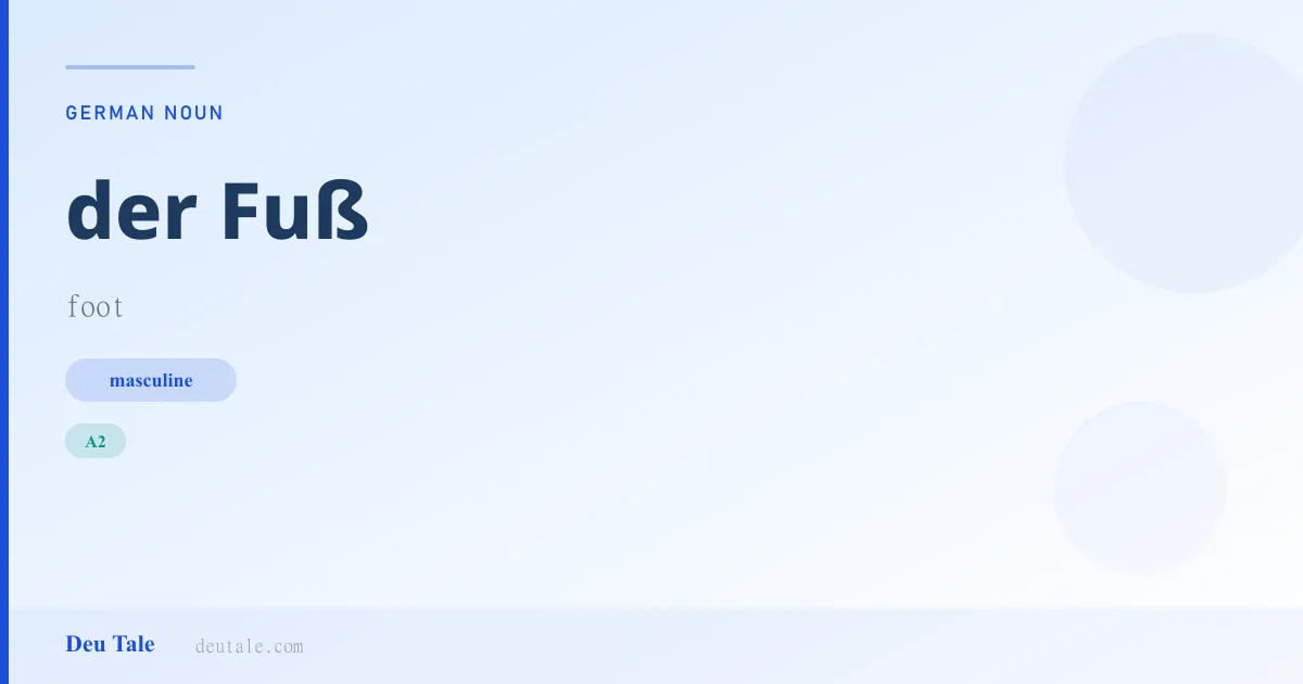 der Fuß — German masculine noun meaning foot (A2)