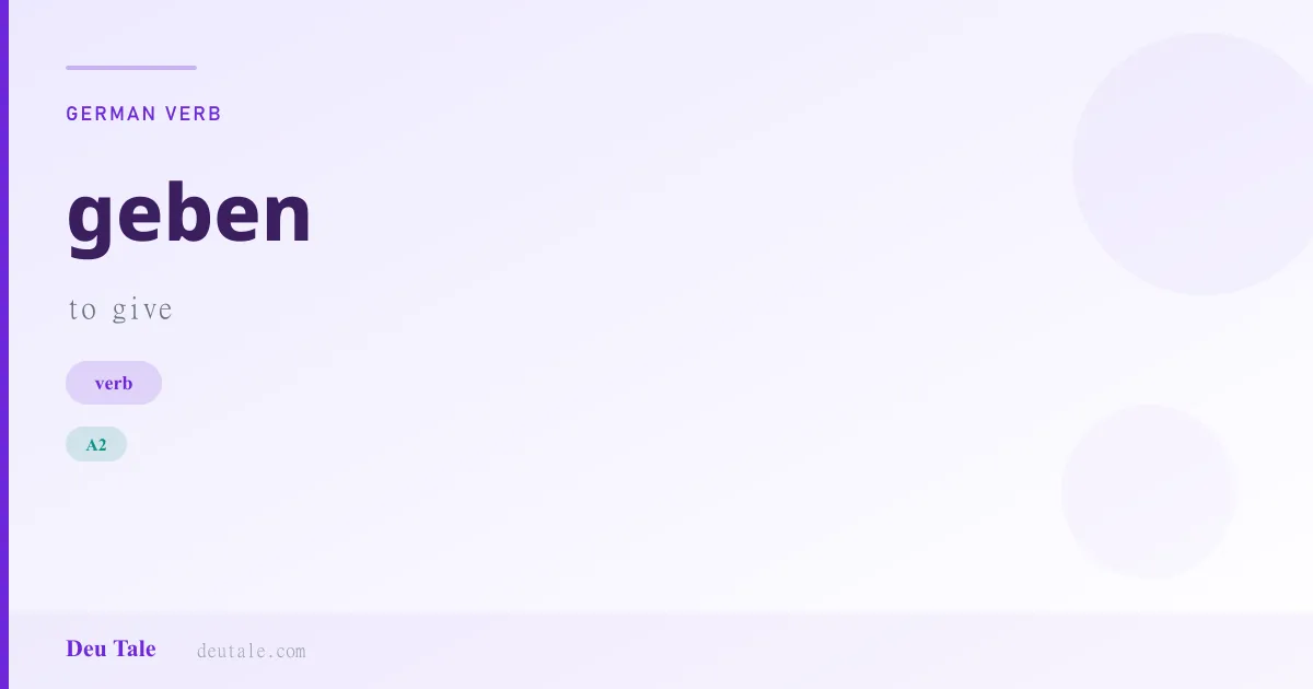 geben — German verb meaning to give (A2)