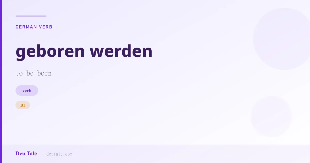 geboren werden — German verb meaning to be born (B1)