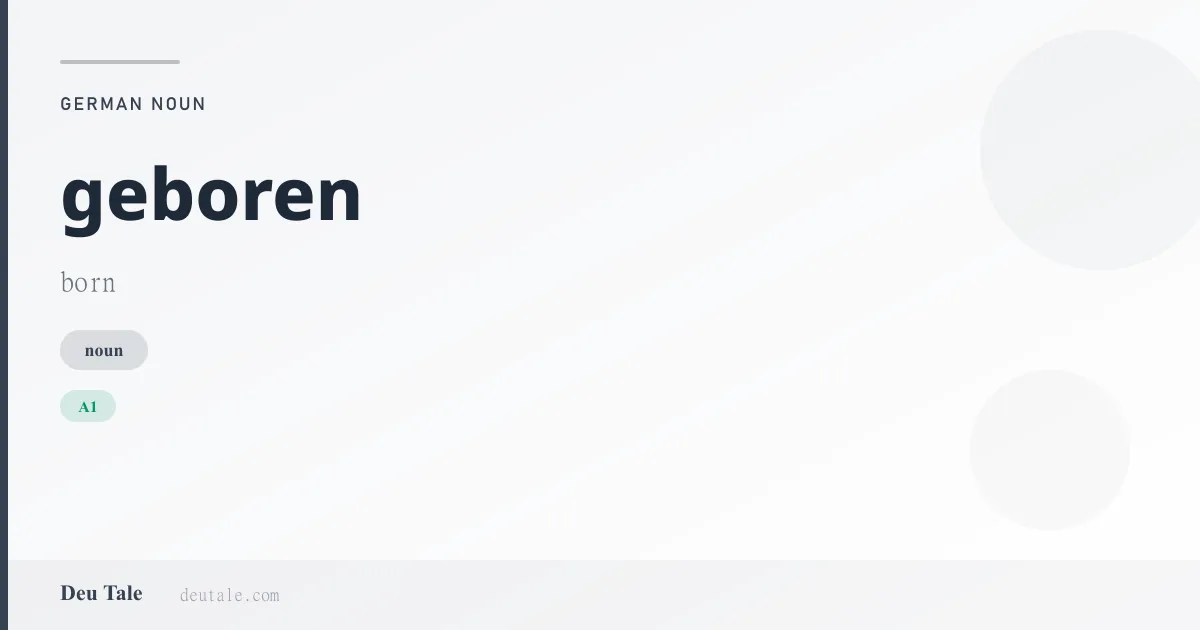 geboren — German noun meaning born (A1)