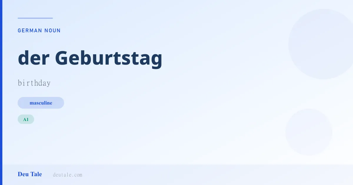 der Geburtstag — German masculine noun meaning birthday (A1)