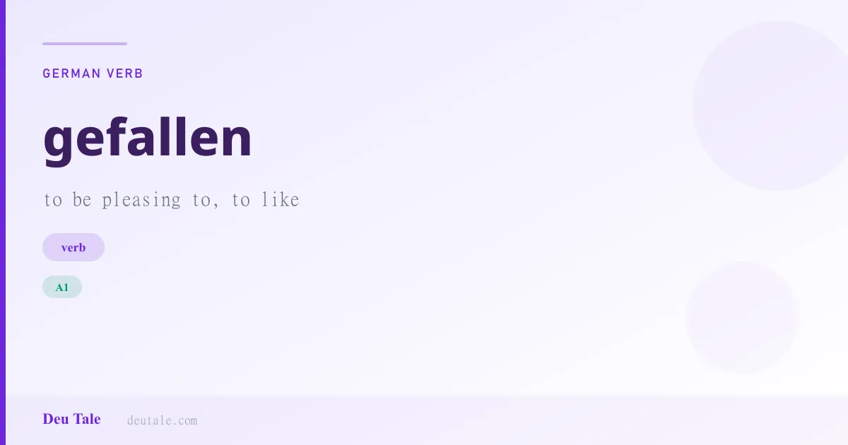 gefallen — German verb meaning to be pleasing to, to like (A1)