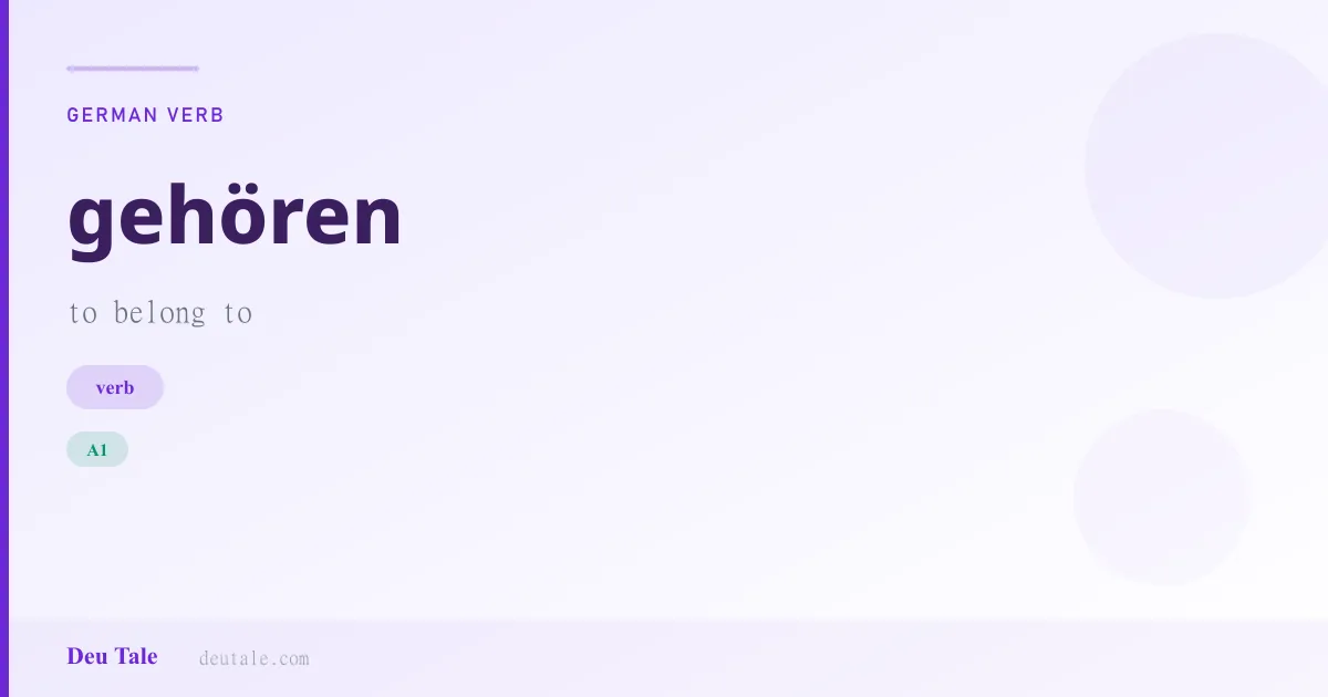 gehören — German verb meaning to belong to (A1)
