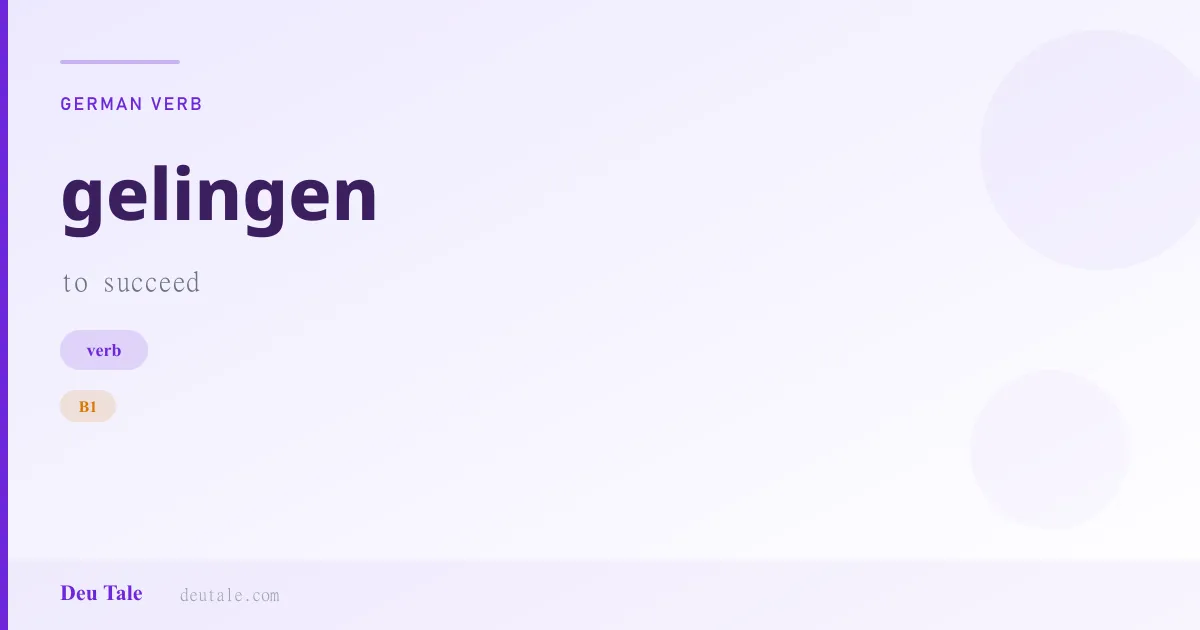 gelingen — German verb meaning to succeed (B1)