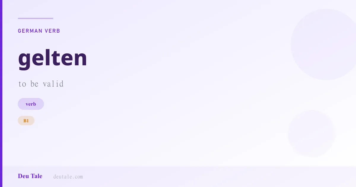 gelten — German verb meaning to be valid (B1)