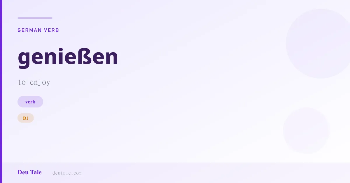 genießen — German verb meaning to enjoy (B1)