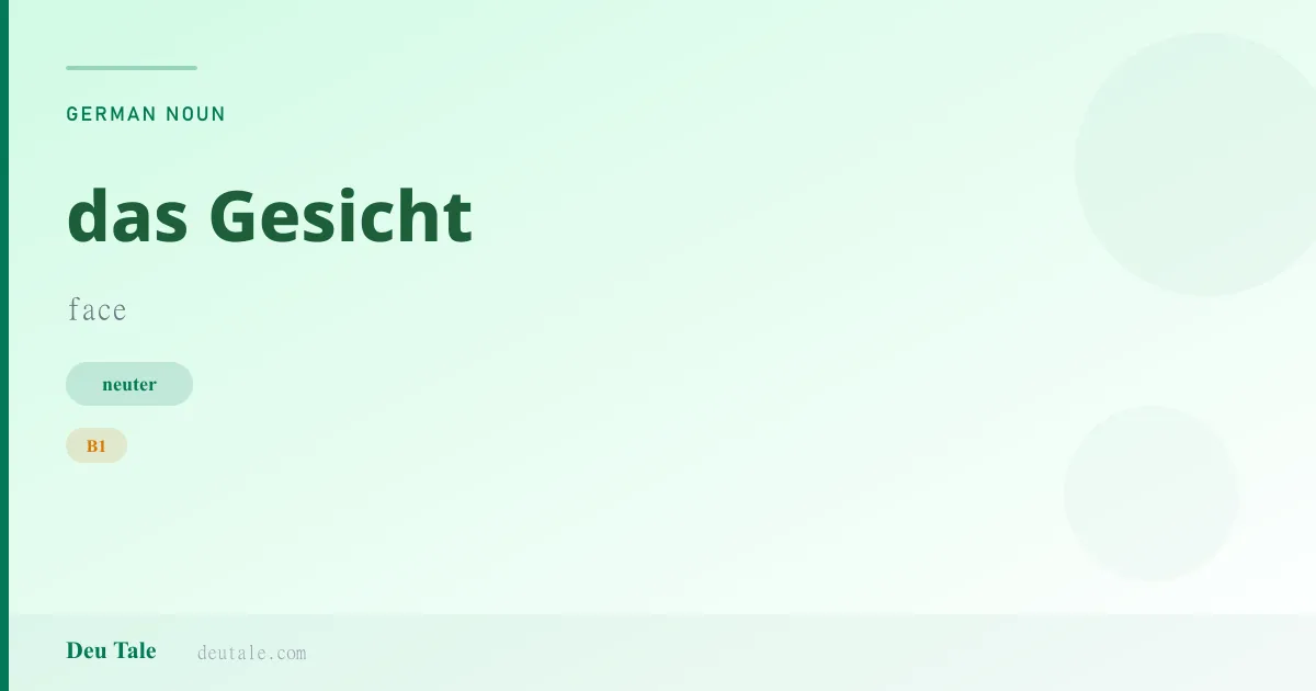 das Gesicht — German neuter noun meaning face (B1)