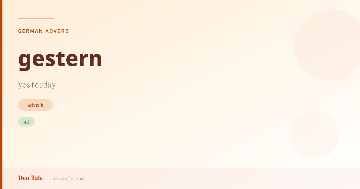 gestern — German adverb meaning yesterday (A1)