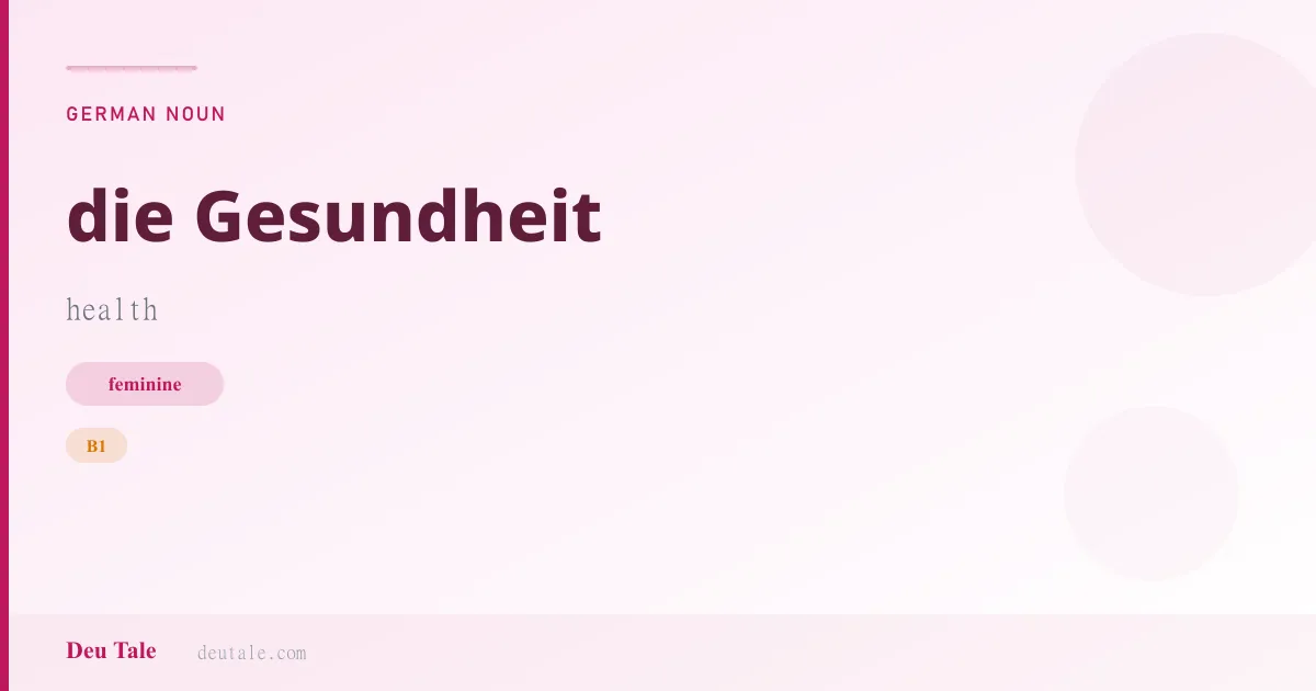die Gesundheit — German feminine noun meaning health (B1)
