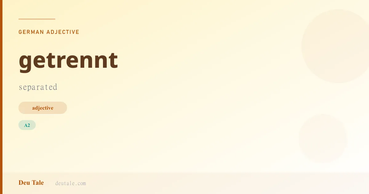 getrennt — German adjective meaning separated (A2)