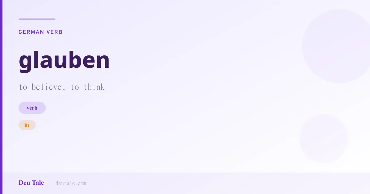 glauben — German verb meaning to believe, to think (B1)