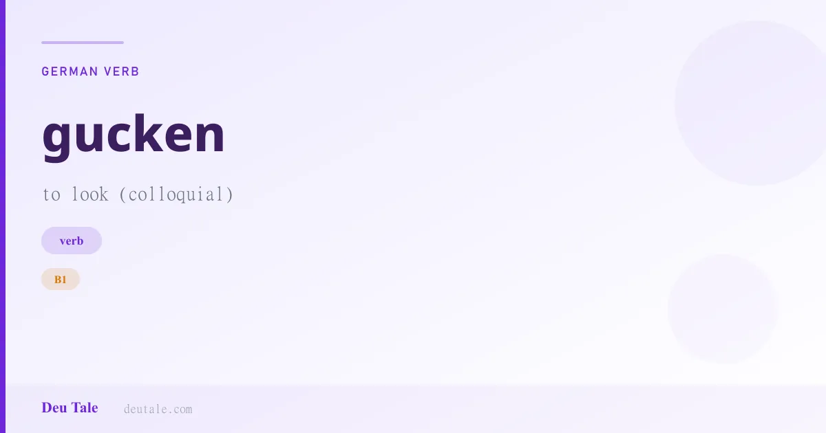 gucken — German verb meaning to look (colloquial) (B1)