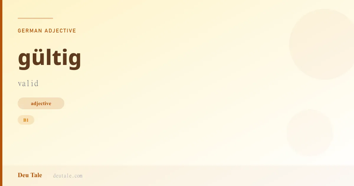 gültig — German adjective meaning valid (B1)