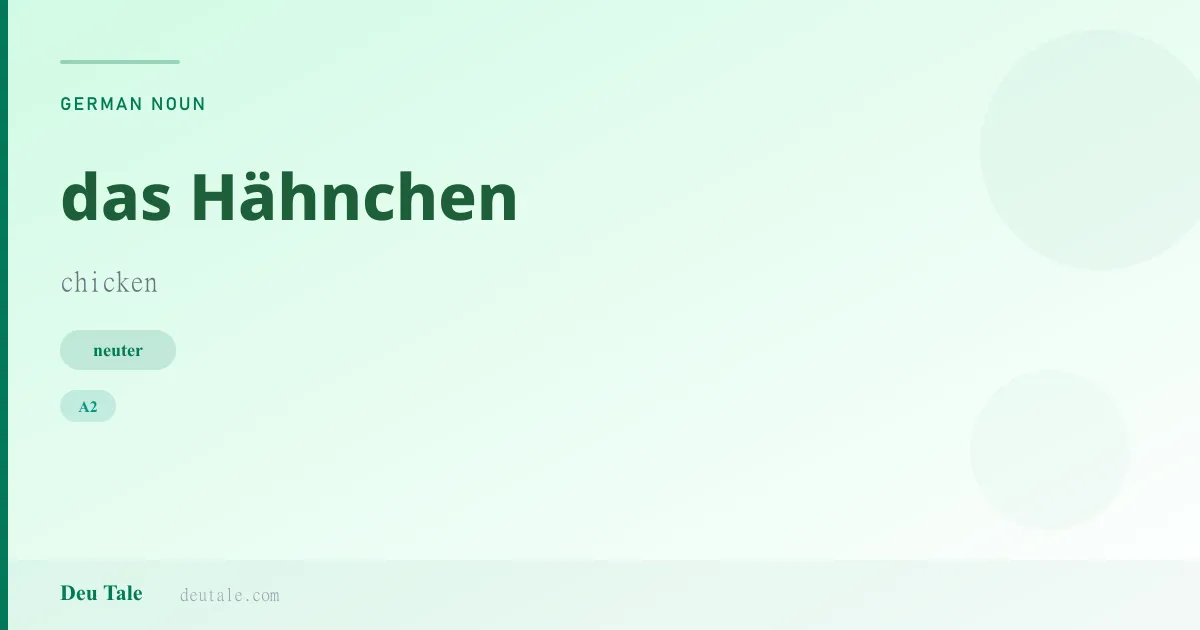 das Hähnchen — German neuter noun meaning chicken (A2)