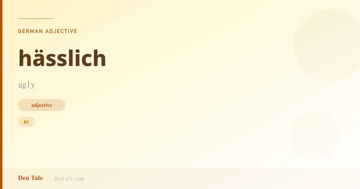 hässlich — German adjective meaning ugly (B1)