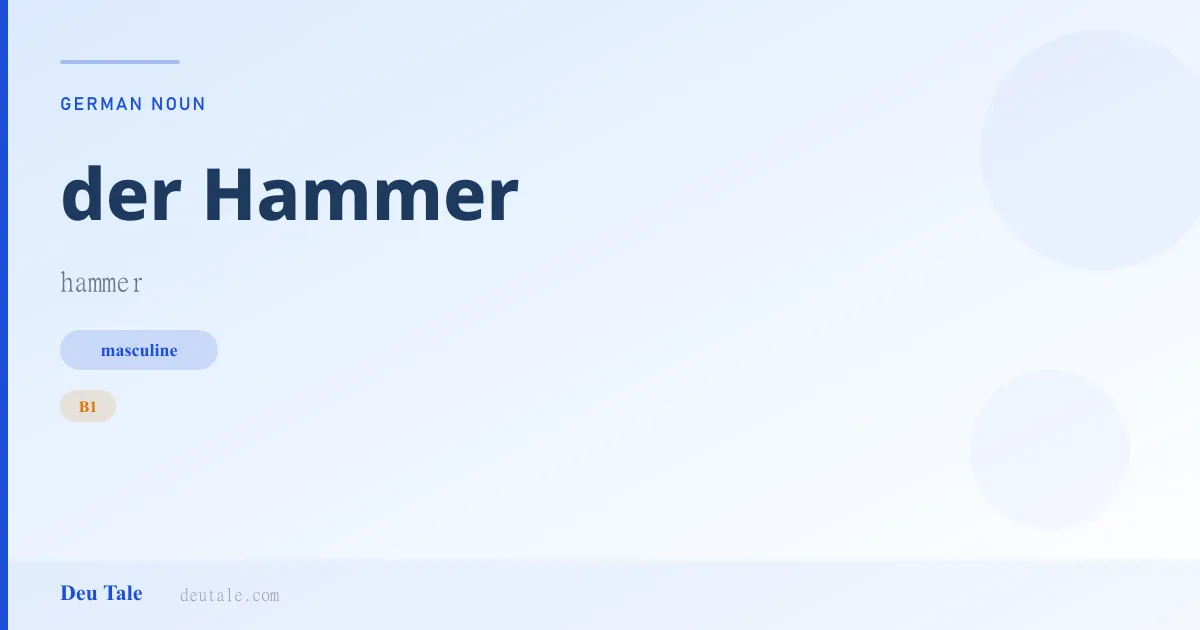 der Hammer — German masculine noun meaning hammer (B1)