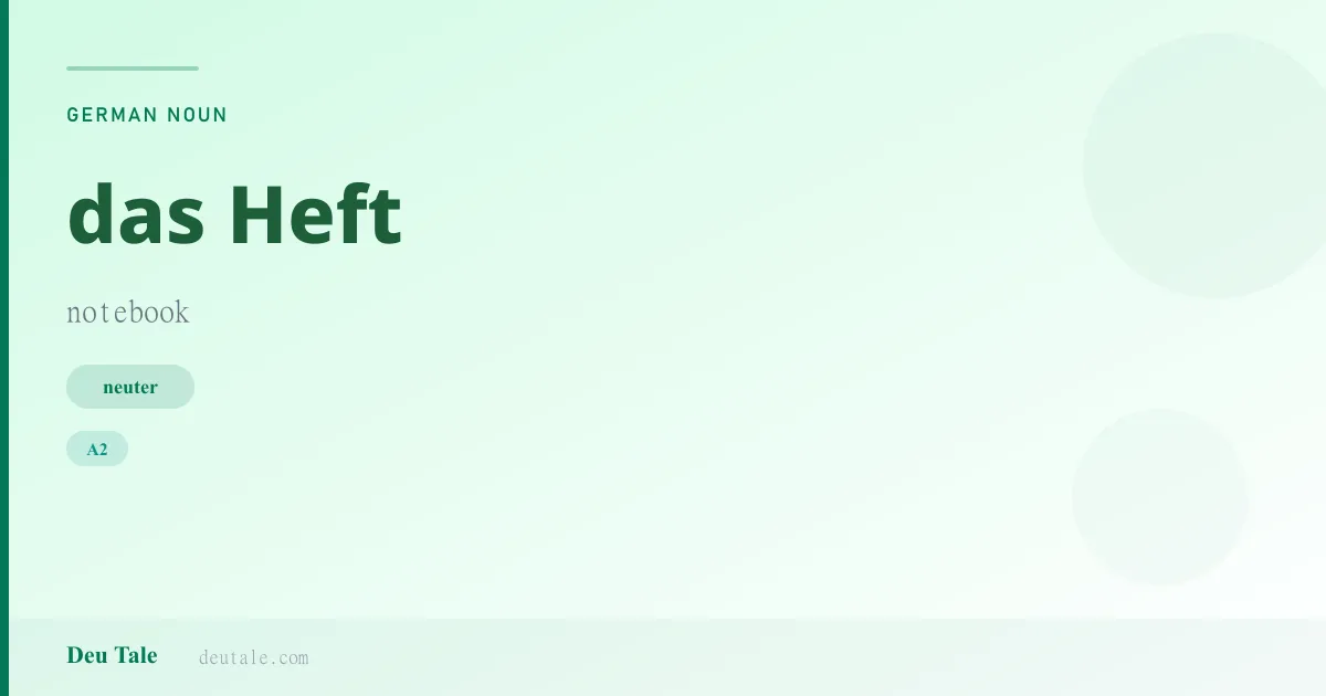 das Heft — German neuter noun meaning notebook (A2)