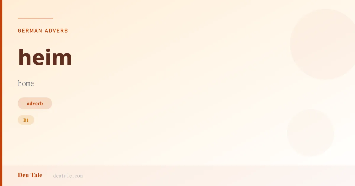 heim — German adverb meaning home (B1)