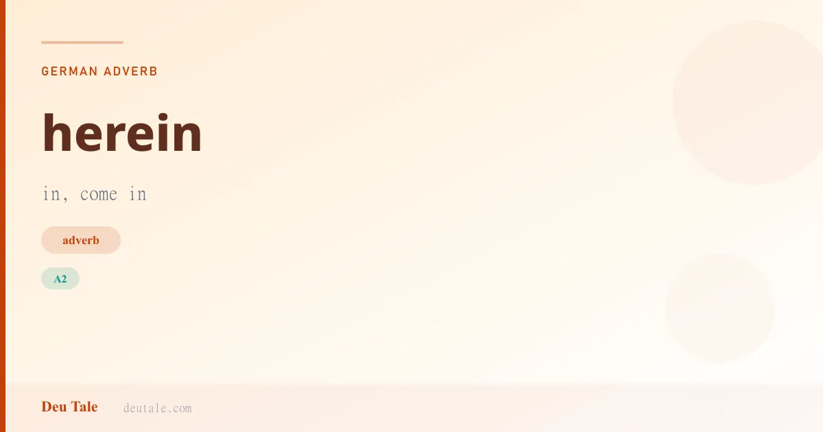 herein — German adverb meaning in, come in (A2)