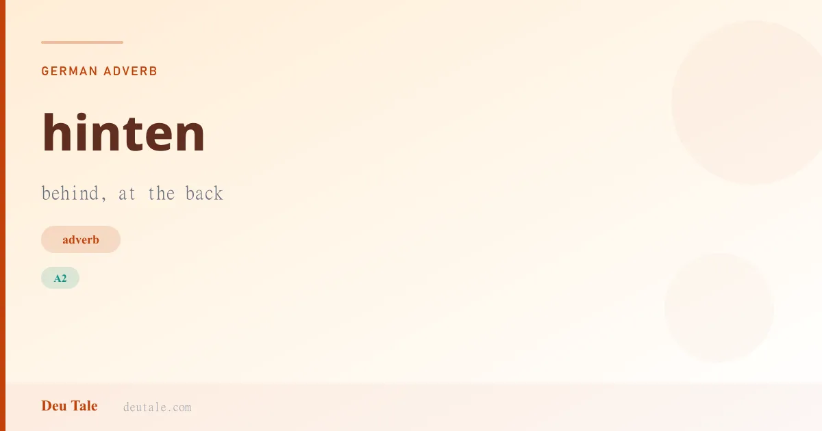 hinten — German adverb meaning behind, at the back (A2)