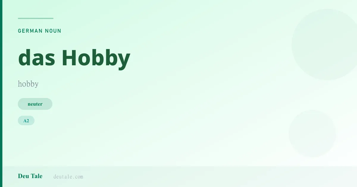 das Hobby — German neuter noun meaning hobby (A2)