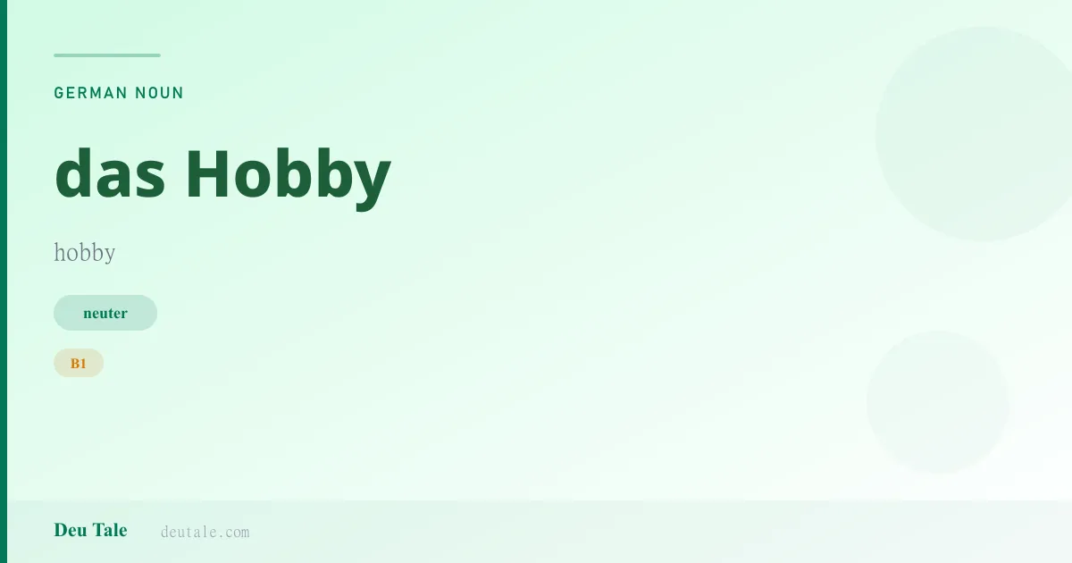 das Hobby — German neuter noun meaning hobby (B1)