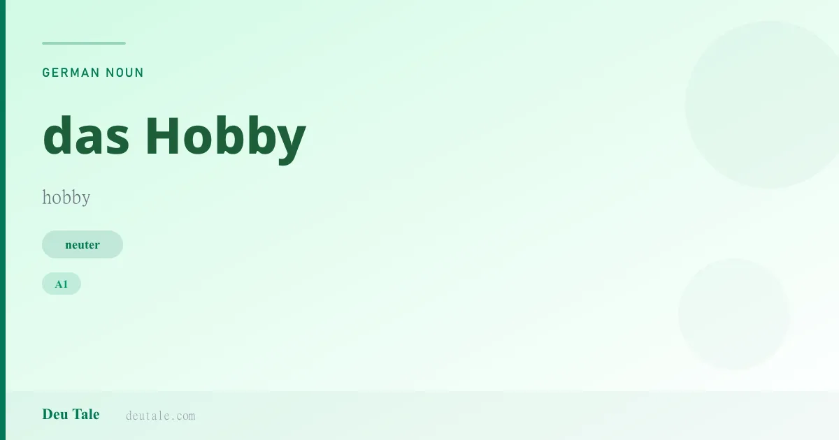 das Hobby — German neuter noun meaning hobby (A1)