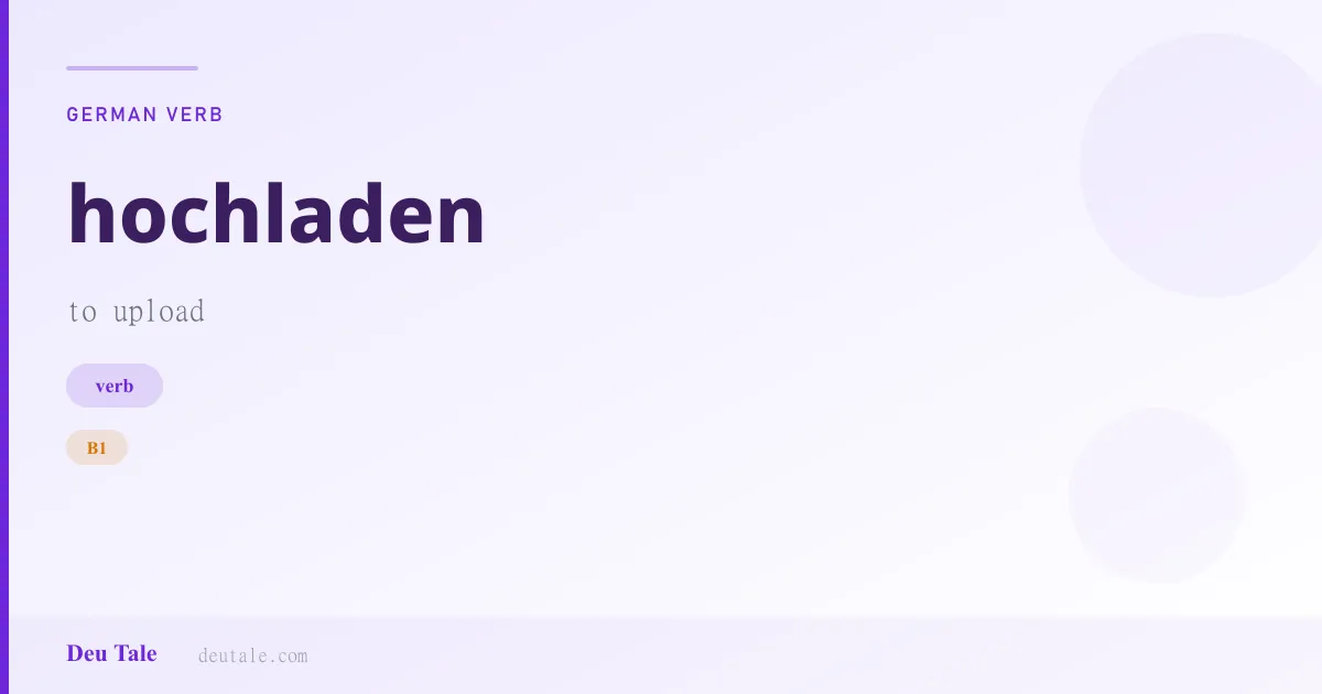 hochladen — German verb meaning to upload (B1)