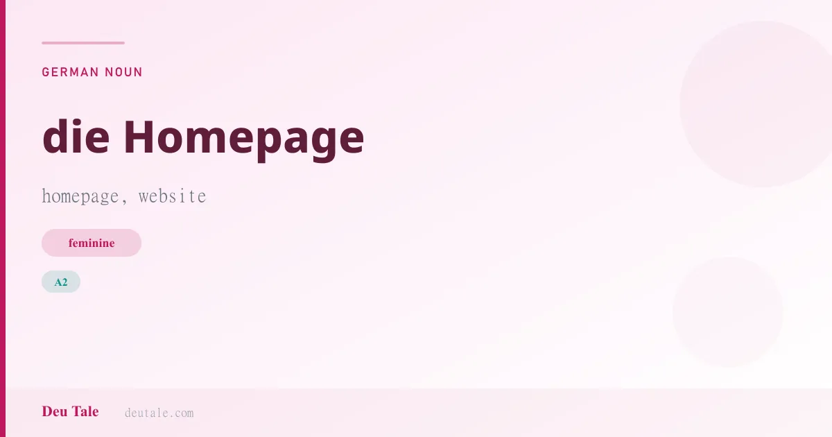 die Homepage — German feminine noun meaning homepage, website (A2)