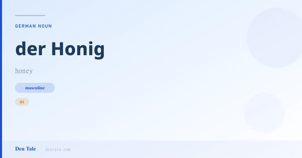 der Honig — German masculine noun meaning honey (B1)