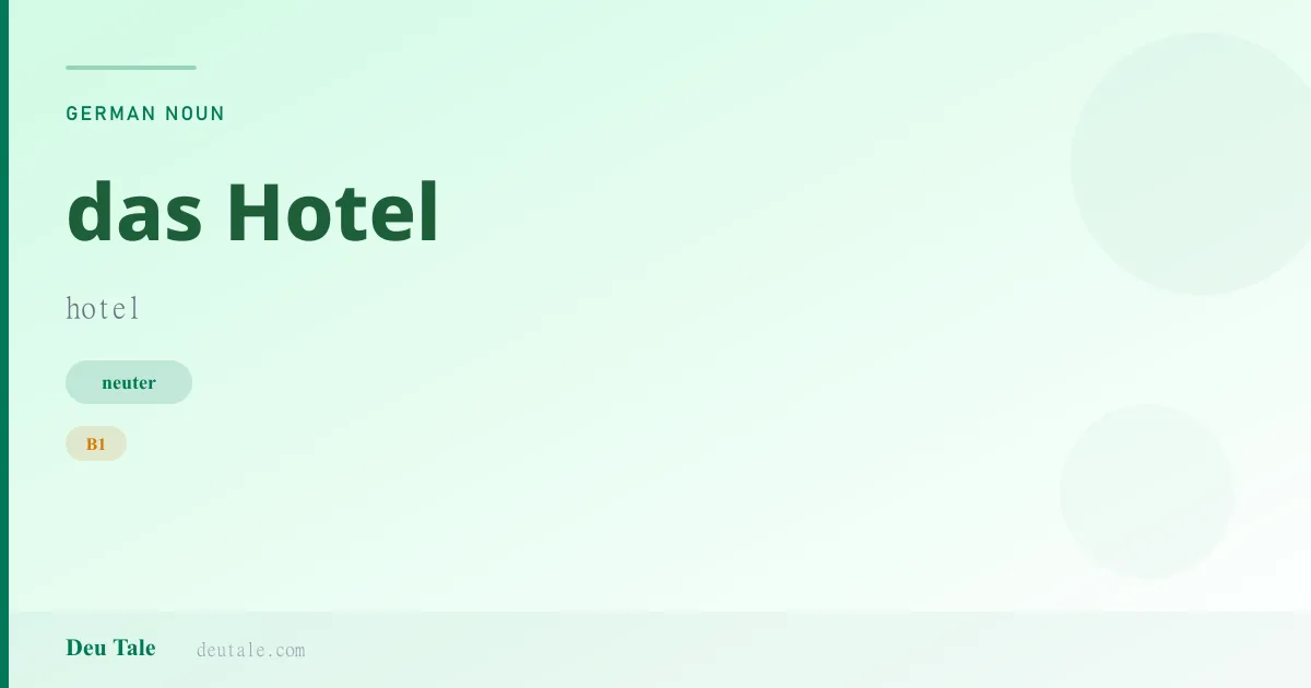 das Hotel — German neuter noun meaning hotel (B1)