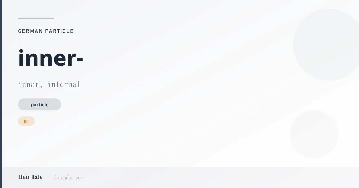 inner- — German particle meaning inner, internal (B1)